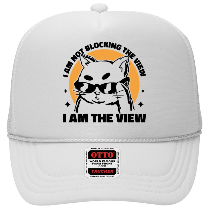 I Am Not Blocking The View I Am The View Funny Cat Trucker Hat