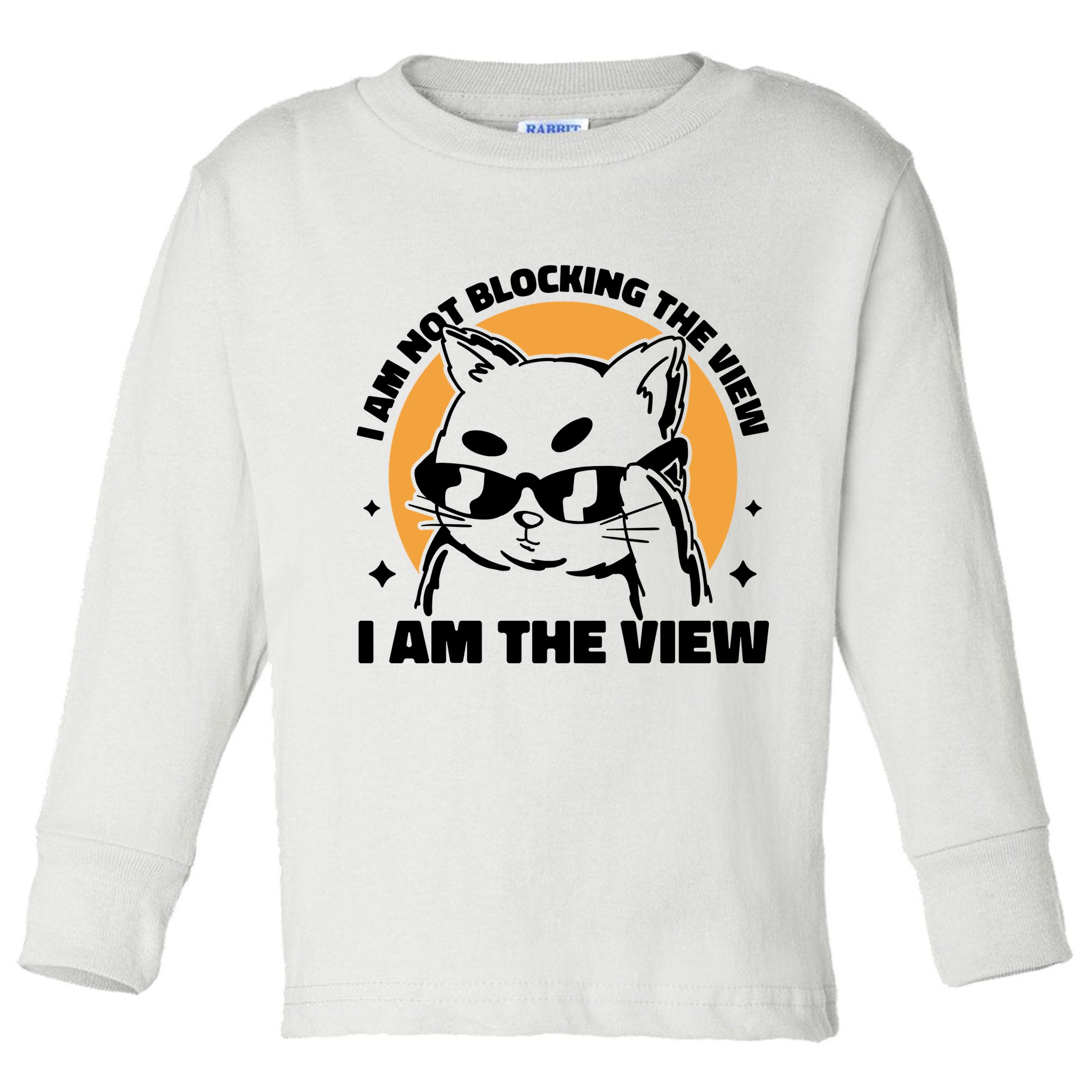 I Am Not Blocking The View I Am The View Funny Cat Toddler Long Sleeve Shirt