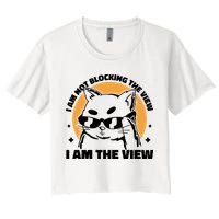 I Am Not Blocking The View I Am The View Funny Cat Crop Top