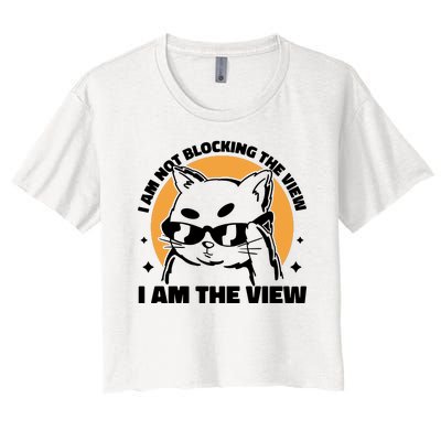 I Am Not Blocking The View I Am The View Funny Cat Women's Crop Top Tee