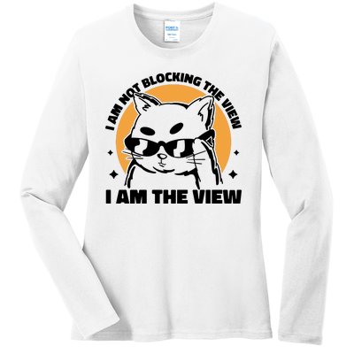 I Am Not Blocking The View I Am The View Funny Cat Ladies Long Sleeve Shirt