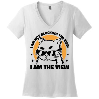 I Am Not Blocking The View I Am The View Funny Cat Women's V-Neck T-Shirt