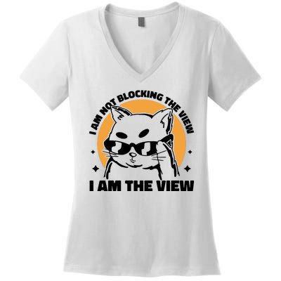 I Am Not Blocking The View I Am The View Funny Cat Women's V-Neck T-Shirt