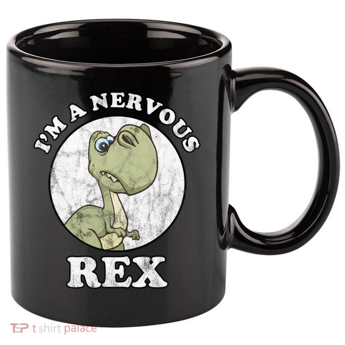I'm A Nervous Rex Funny Dinosaur 11oz C Handle Ceramic Mug