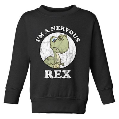 I'm A Nervous Rex Funny Dinosaur Toddler Sweatshirt