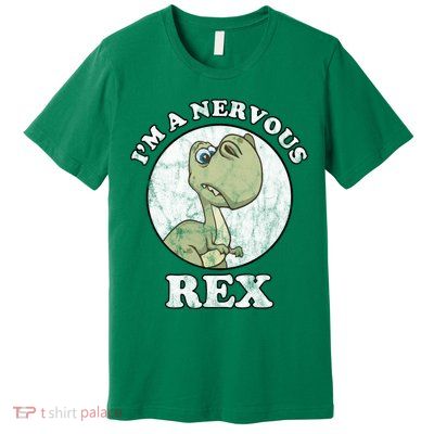 I'm A Nervous Rex Funny Dinosaur Premium T-Shirt