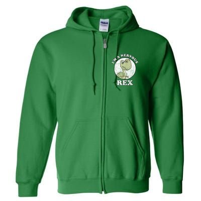 I'm A Nervous Rex Funny Dinosaur Full Zip Hoodie