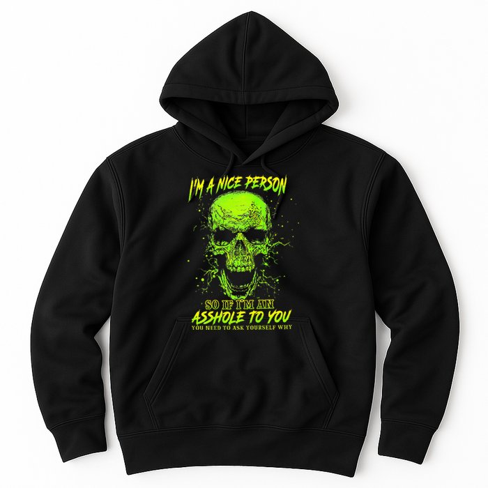 Im A Nice Person So If Im An Asshole To You Hoodie