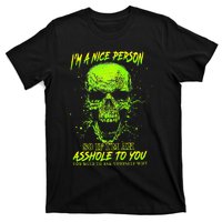 Im A Nice Person So If Im An Asshole To You T-Shirt