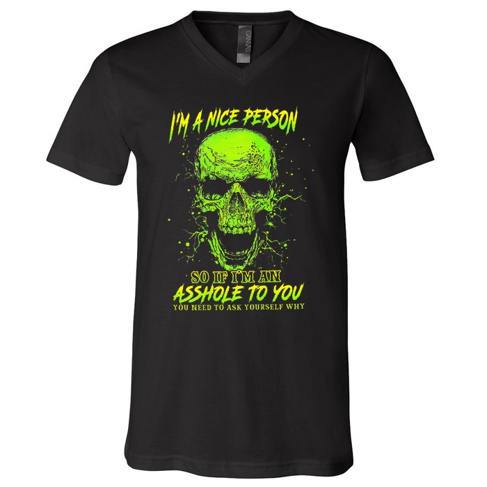 Im A Nice Person So If Im An Asshole To You V-Neck T-Shirt