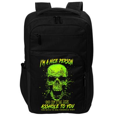 Im A Nice Person So If Im An Asshole To You Impact Tech Backpack