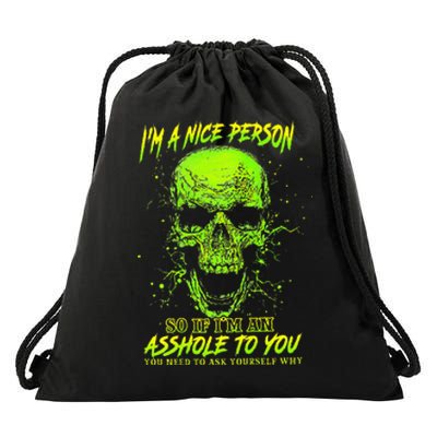 Im A Nice Person So If Im An Asshole To You Drawstring Bag