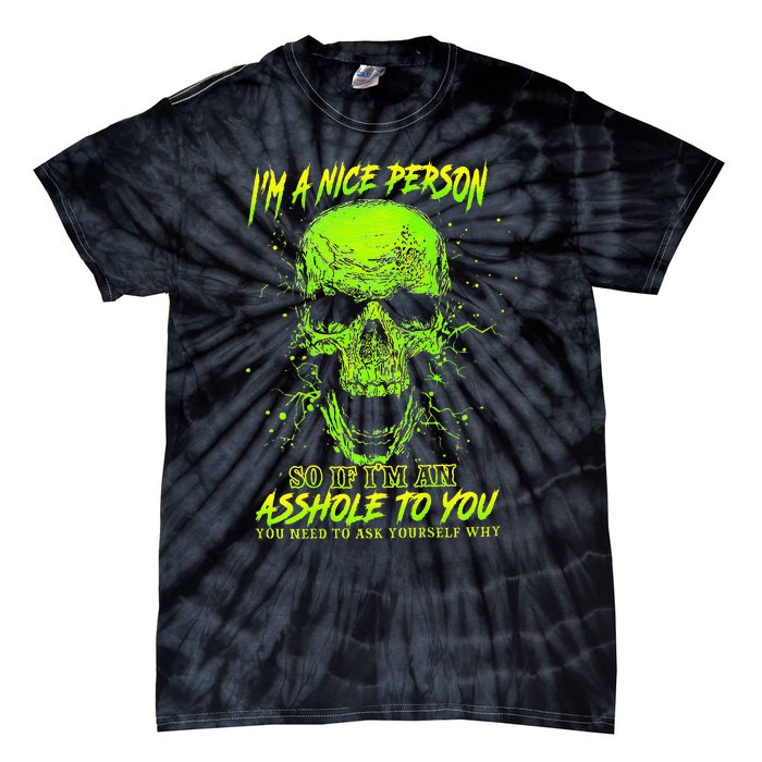 Im A Nice Person So If Im An Asshole To You Tie-Dye T-Shirt