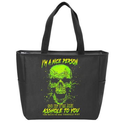 Im A Nice Person So If Im An Asshole To You Zip Tote Bag