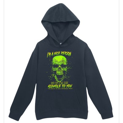 Im A Nice Person So If Im An Asshole To You Urban Pullover Hoodie