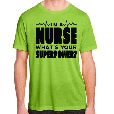 I'm A Nurse What's Your Superpower Adult ChromaSoft Performance T-Shirt