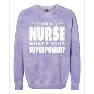 I'm A Nurse What's Your Superpower Colorblast Crewneck Sweatshirt