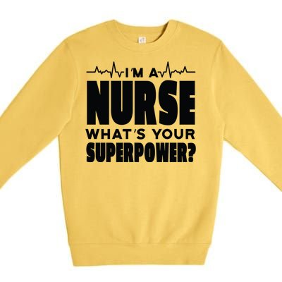 I'm A Nurse What's Your Superpower Premium Crewneck Sweatshirt