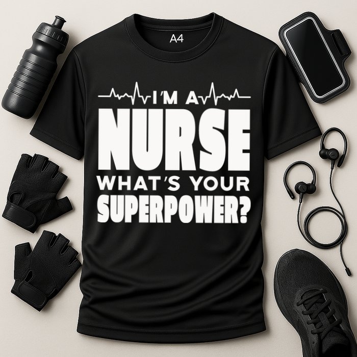 I'm A Nurse What's Your Superpower Cooling Performance Crew T-Shirt