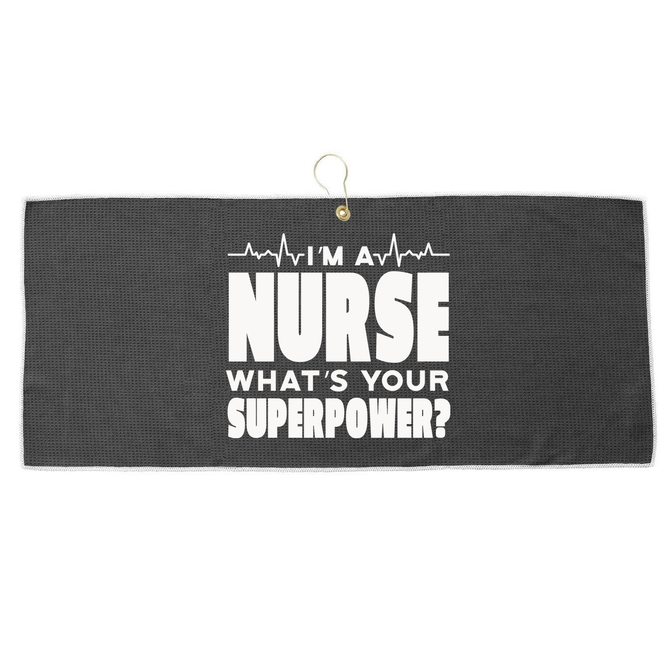 I'm A Nurse What's Your Superpower Large Microfiber Waffle Golf Towel