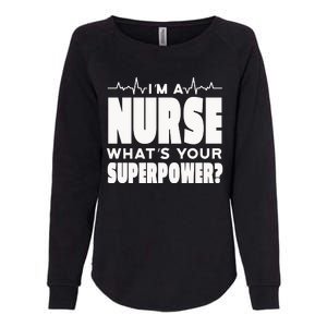 I'm A Nurse What's Your Superpower Womens California Wash Sweatshirt