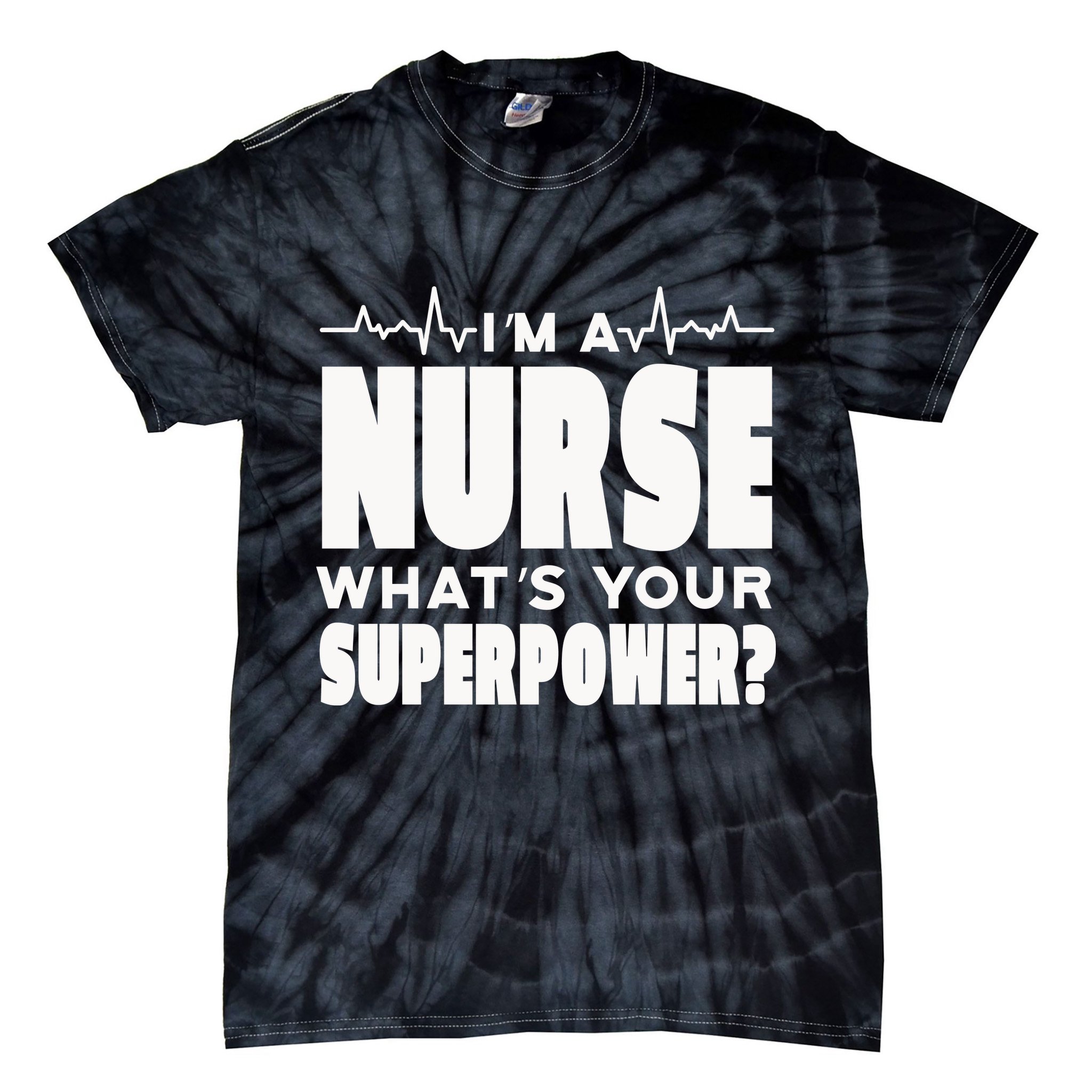 I'm A Nurse What's Your Superpower Tie-Dye T-Shirt