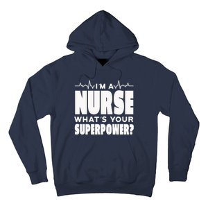 I'm A Nurse What's Your Superpower Hoodie