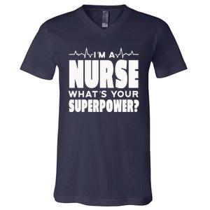 I'm A Nurse What's Your Superpower V-Neck T-Shirt