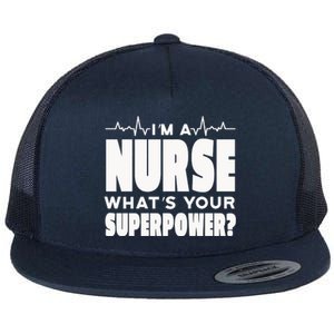 I'm A Nurse What's Your Superpower Flat Bill Trucker Hat