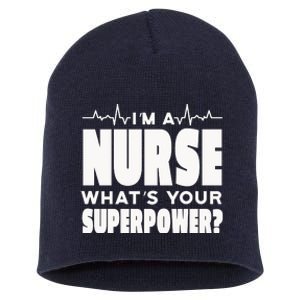 I'm A Nurse What's Your Superpower Short Acrylic Beanie