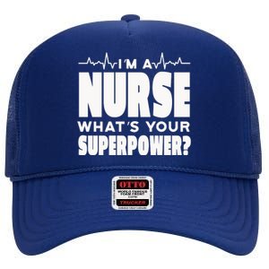 I'm A Nurse What's Your Superpower High Crown Mesh Back Trucker Hat