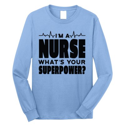 I'm A Nurse What's Your Superpower Long Sleeve Shirt