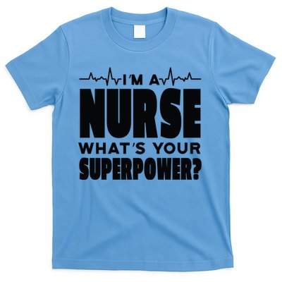 I'm A Nurse What's Your Superpower T-Shirt