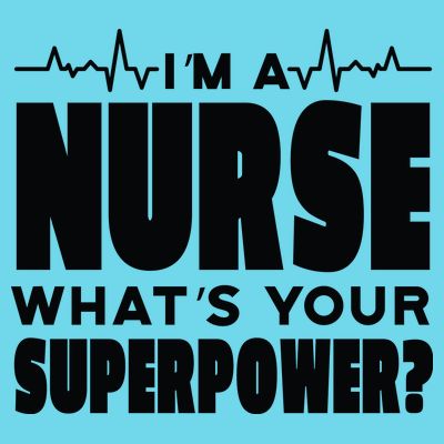 I'm A Nurse What's Your Superpower T-Shirt