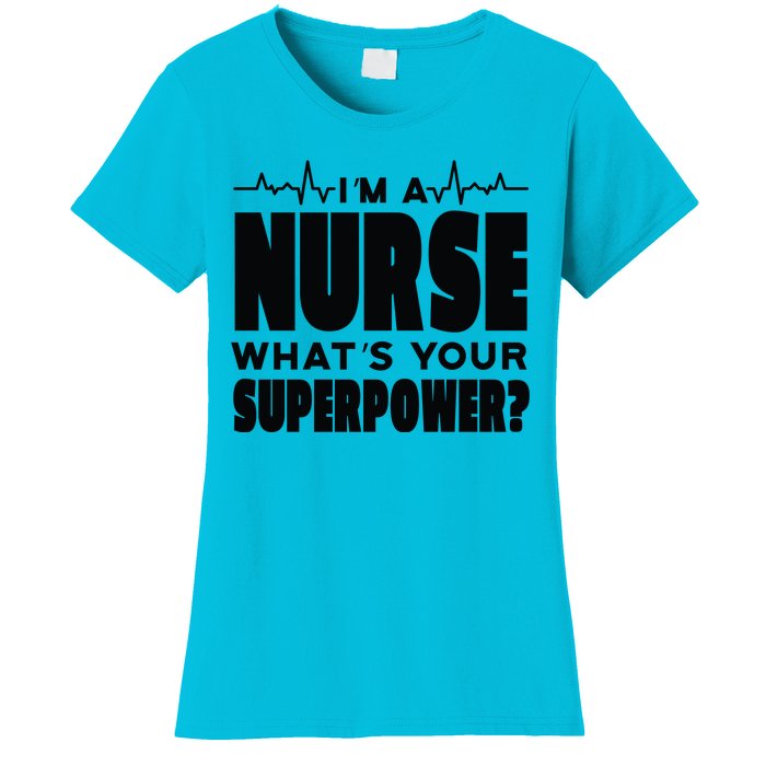 I'm A Nurse What's Your Superpower Women's T-Shirt