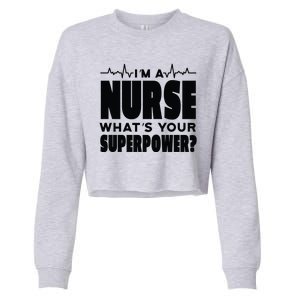 I'm A Nurse What's Your Superpower Cropped Pullover Crew