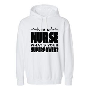 I'm A Nurse What's Your Superpower Garment-Dyed Fleece Hoodie