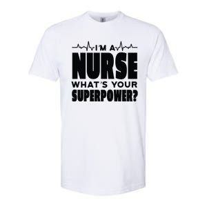 I'm A Nurse What's Your Superpower Softstyle CVC T-Shirt