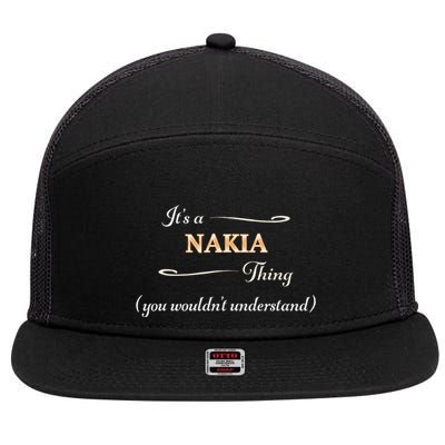 ItS A Nakia Thing You WouldnT Understand Name Gift 7 Panel Mesh Trucker Snapback Hat