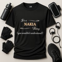 ItS A Nakia Thing You WouldnT Understand Name Gift Performance Shirt