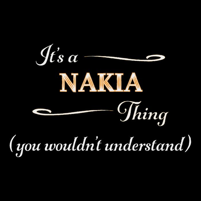 ItS A Nakia Thing You WouldnT Understand Name Gift Performance Shirt