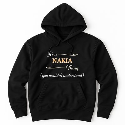ItS A Nakia Thing You WouldnT Understand Name Gift Hoodie