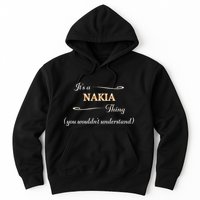 ItS A Nakia Thing You WouldnT Understand Name Gift Hoodie