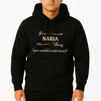 ItS A Nakia Thing You WouldnT Understand Name Gift Hoodie
