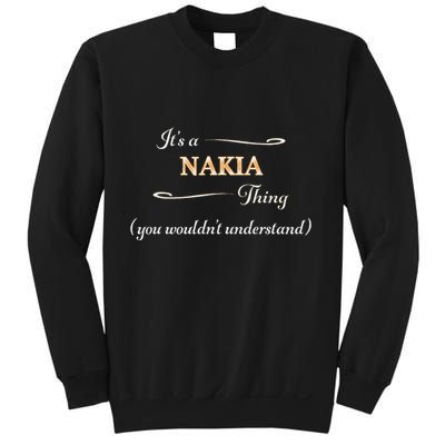 ItS A Nakia Thing You WouldnT Understand Name Gift Sweatshirt