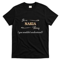 ItS A Nakia Thing You WouldnT Understand Name Gift T-Shirt