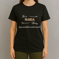 ItS A Nakia Thing You WouldnT Understand Name Gift T-Shirt