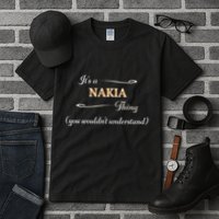 ItS A Nakia Thing You WouldnT Understand Name Gift Tall T-Shirt