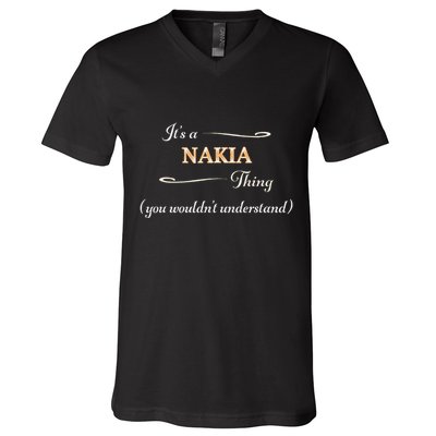 ItS A Nakia Thing You WouldnT Understand Name Gift V-Neck T-Shirt