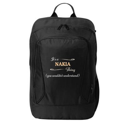 ItS A Nakia Thing You WouldnT Understand Name Gift City Backpack